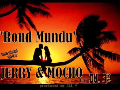 Jerry & Mocho - Rond Mundu feat. DJ P.