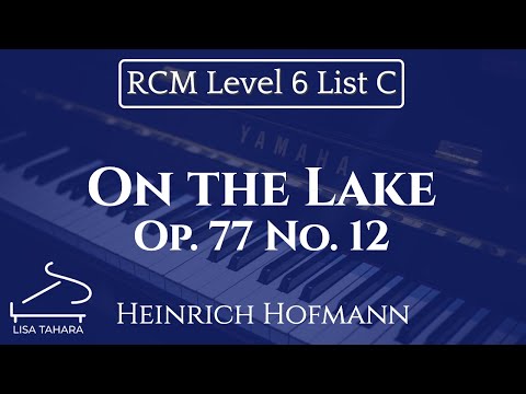 On the Lake, op.77 no.12 by Heinrich Hofmann (RCM Level 6 Etude - 2015 Piano Celebration Series)