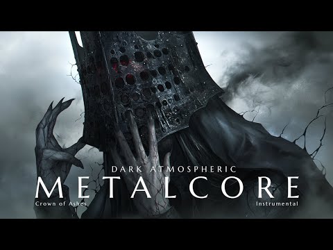 Crown of Ashes | Dark Atmospheric Metalcore Instrumental Mix