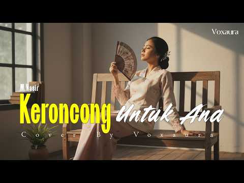 KERONCONG UNTUK ANA &ndash; M. Nasir | Cover by Voxaura