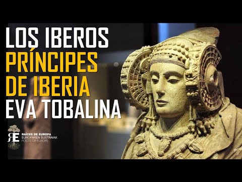 LOS IBEROS: Príncipes de Iberia. EVA TOBALINA nos acerca a esta apasionante civilización prerromana