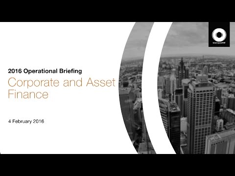 2016 Macquarie Group Operational Briefing: Corporate and Asset Finance