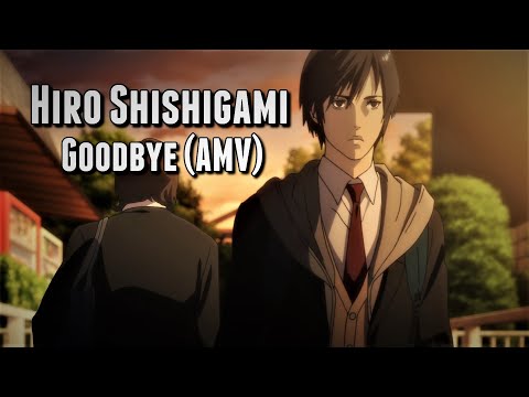 Hiro Shishigami || Goodbye (AMV)
