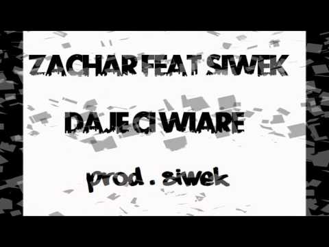 Zachar feat Siwek- Daje ci wiare   prod.Siwek