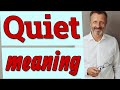Quiet | Meaning of quiet