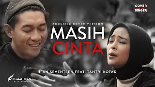 Download lagu MASIH CINTA TANTRI KOTAK Ft IFAN SEVENTEEN Cover w... mp3