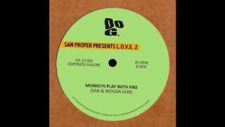 San Proper - Monkeys Play With Fire (San & Wouda Dub)