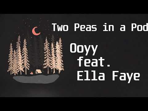 Ooyy feat  Ella Faye - Two Peas in a Pod(Lyric Video)