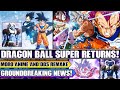 DRAGON BALL SUPER RETURNS Dragon Ball Super Moro Arc And New DBS Anime Remake Revealed And More