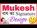 Mukesh signature style | Mukesh name signature style | Mukesh ka spelling | Mukesh status