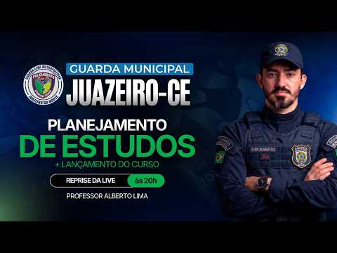 REPRISE:CONCURSO GCM JUAZEIRO DO NORTE/CE: PLANEJAMENTO DE ESTUDOS + LANÇAMENTO DO CURSO