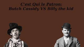 C'est Qui le Patron: Butch Cassidy VS Billy the Kid
