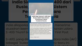 Rusia Kirim S-400 ke India, Salah Satu Sistem Pertahanan Udara Terbaik dan Paling Mematikan di Dunia