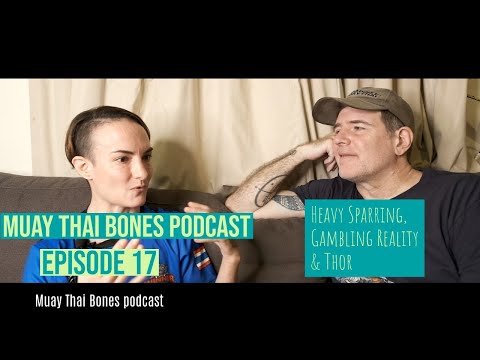 Muay Thai Bones Podcast ep 17 - Heavy Sparring, Gamblers & Objectivity, Yodkhunpon