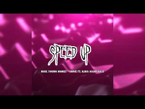 Nick Young Money - ISSUE Ft. Rina Sainyakit ( Speed up )