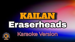 KAILAN - Eraserheads (Karaoke Version)