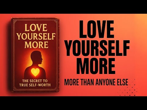 Learn To Love Yourself More Than Anyone Else | Audiobook