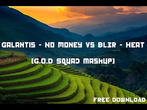 Galantis - No money vs Bl3r - Heat (G.O.D Squad Mashup)