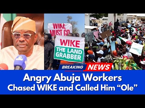 Abuja Strike Protest Workers Chase Wike Convoy Court Ruling Next
