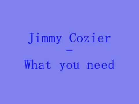 jimmy cozier- what you need
