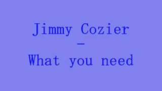 jimmy cozier- what you need