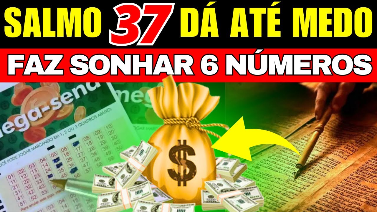 SALMO 37 ASSOMBROSO: FAZ SONHAR com os 6 NÚMEROS da MEGA SENA - ATRAI TANTO DINHEIRO QUE ASSUSTA