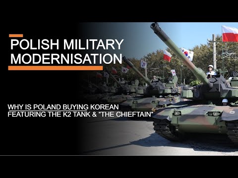 Polish military modernisation & why are they buying Korean tanks? - Featuring @TheChieftainsHatch