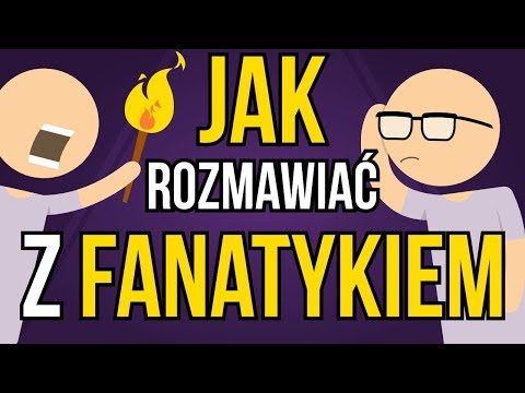 Jak rozmawiać z fanatykiem?