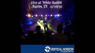 2. Vertical Horizon - Call It Even - LIVE at White Rabbit Austin, TX 11/08/95