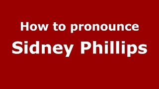 How to pronounce Sidney Phillips