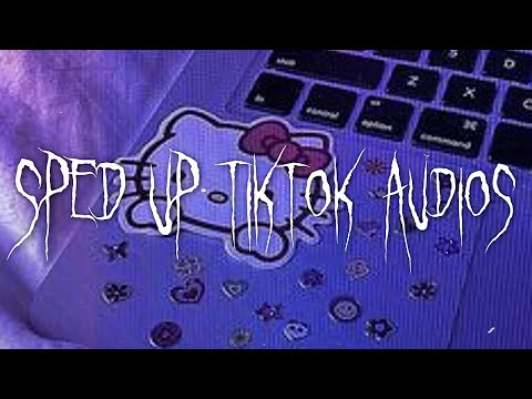 sped up/nightcore tiktok audios ♡ Pt.233