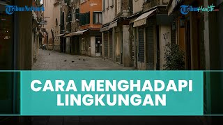 Bagaimana Cara Menghadapi Lingkungan yang Kurang Sehat dan Baik?