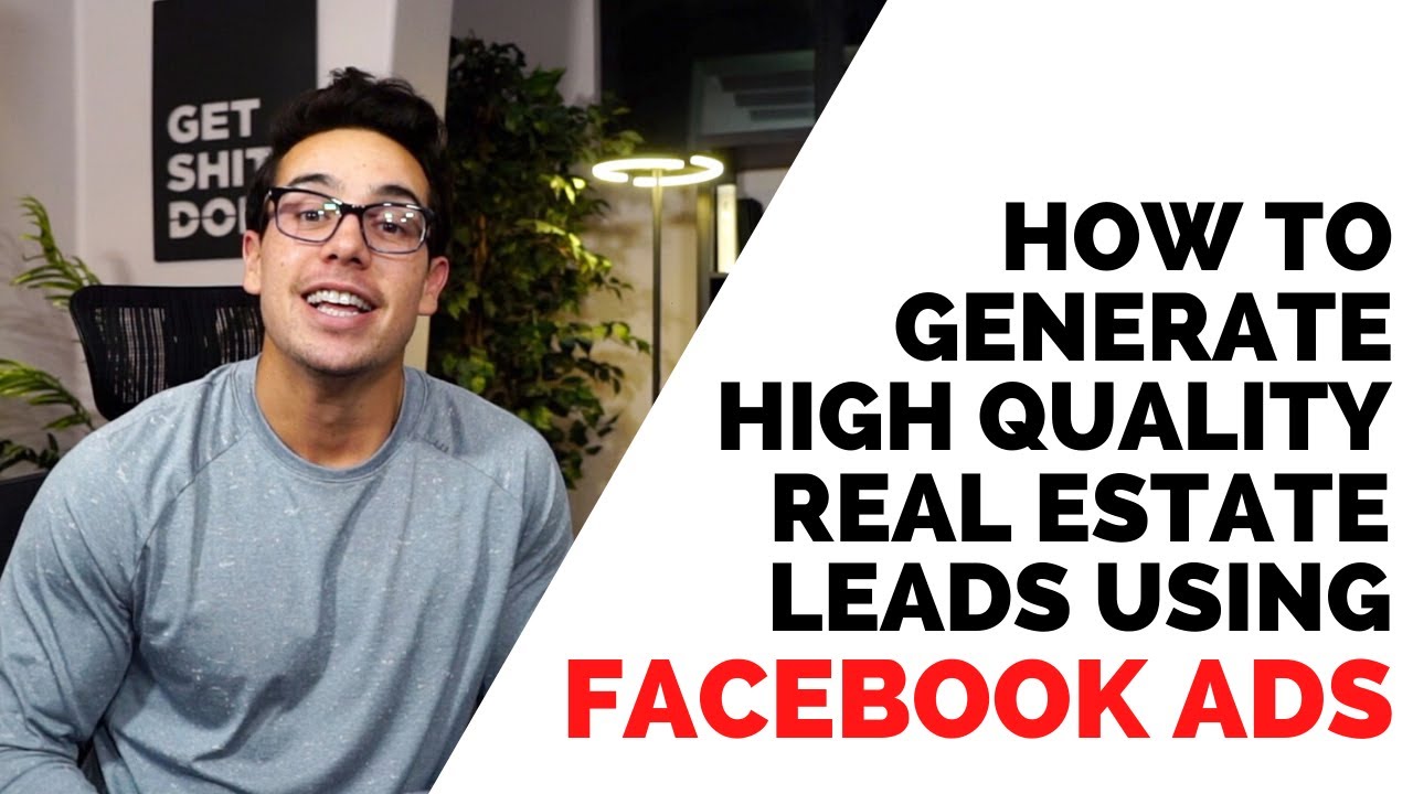 Lead Generation for Real Estate: How to Generate High Quality Real Estate Leads using Facebook Ads
