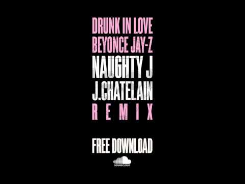 DRUNK IN LOVE Remix by Naughty J X J Chatelain