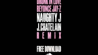 DRUNK IN LOVE Remix by Naughty J X J Chatelain
