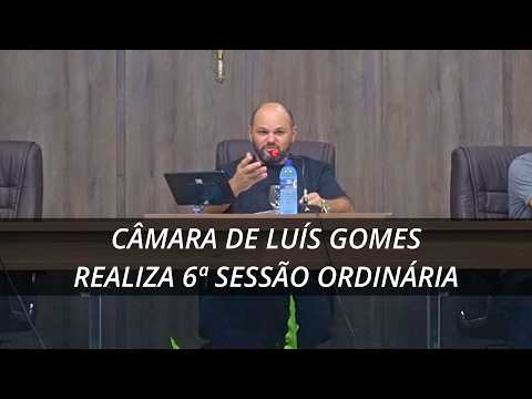 CÂMARA DE LUÍS GOMES REALIZA 6ª SESSÃO ORDINÁRIA
