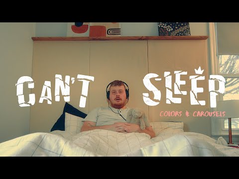 Colors And Carousels - Can't Sleep (Official Music Video)