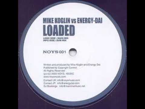 Mike Koglin vs Energy-Dai  -  Loaded (Club Mix)