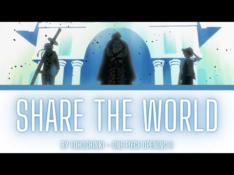 One Piece Opening 11 Lyrics Kanji/Romaji/EN/ID [Tohoshinki ~ Share The World][Full Song]