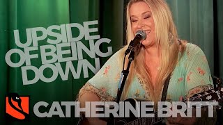 Upside of Being Down | Catherine Britt