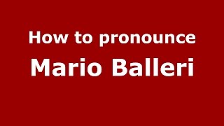 How to pronounce Mario Balleri