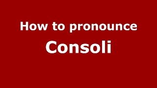 How to pronounce Consoli
