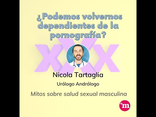¿Podemos volvernos dependientes de la pornografía? - Dr. Nicola Tartaglia - Nicola Tartaglia