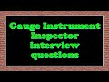 Gauge Instrument Inspector Interview Questions