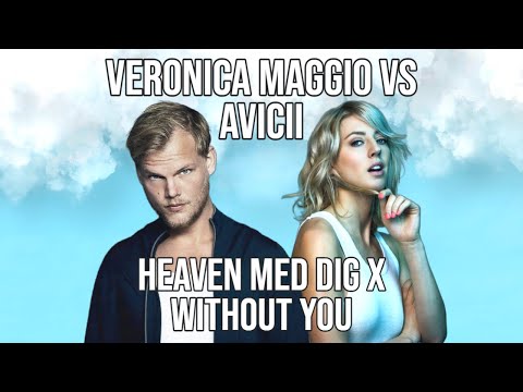 Veronica Maggio VS Avicii - Heaven Med Dig X Without You (Hogland Mashup) [Swedish Mashup]