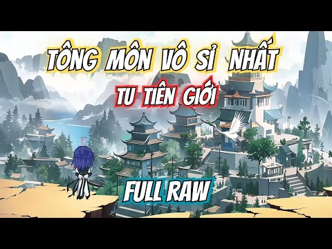 Tông Môn Vô Sỉ Nhất Tu Tiên Giới | Tập 1-67 | VieSub: TruongTVi