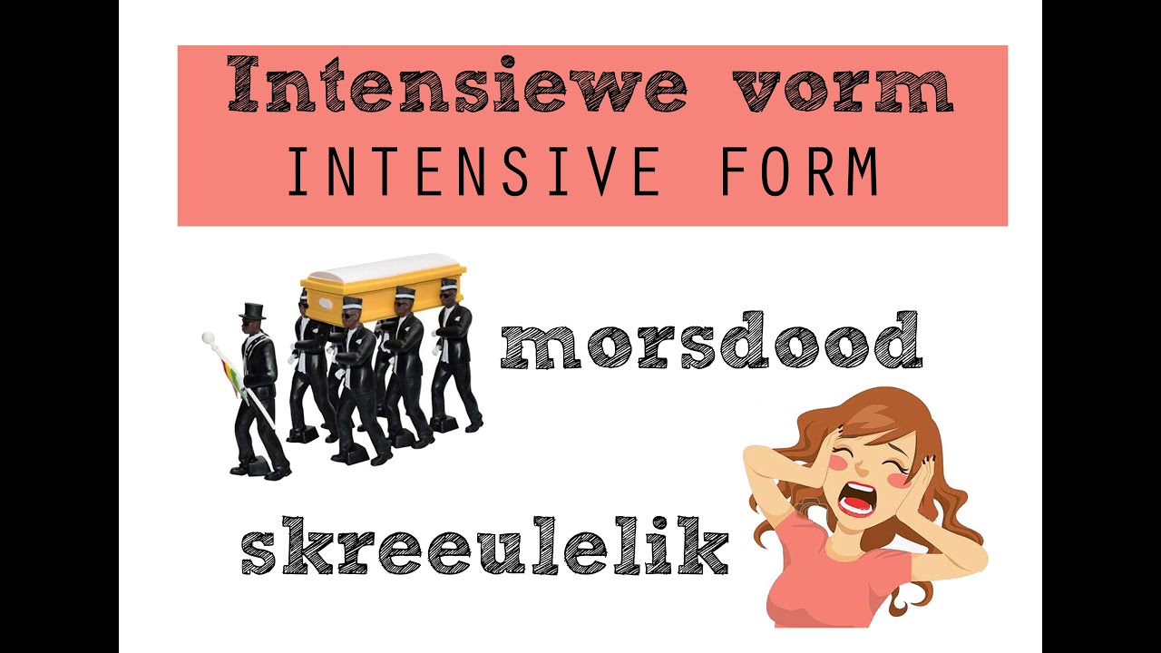 Intensiewe vorm  | Afrikaans FAL (Intensive form)