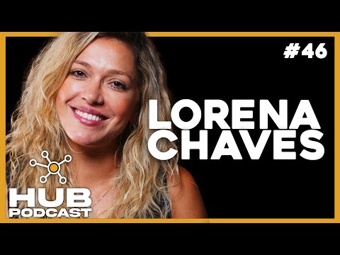 LORENA CHAVES I HUB Podcast - EP 46