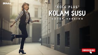 Download lagu Kolam Susu - Koes Plus | Cover by SKAdut | SKA version!! mp3 Download lagu Kolam Susu - Koes Plus | Cover by SKAdut | SKA version!! mp3