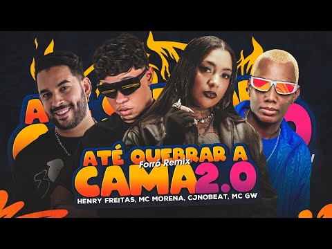 ATÉ QUEBRAR A CAMA 2.0 (FORRÓ REMIX) - HENRY FREITAS, CJNOBEAT, MC MORENA, MC GW